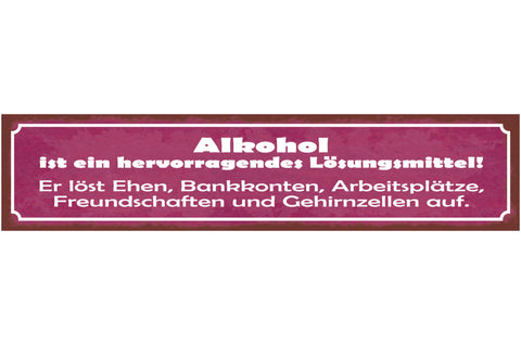 Schild Alkohol Hervorragendes Lösungsmittel Ehe Arbeit 46 x 10 Blech od. Holz