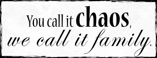 Schild You Call It Chaos We Call It Family Familie Unordnung 27x10 Blech od.Holz