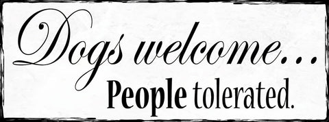 Schild Dogs Welcome People Tolerated Hunde Menschen Geduldet 27x10 Blech od.Holz