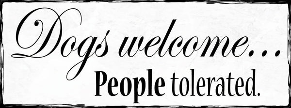 Schild Dogs Welcome People Tolerated Hunde Menschen Geduldet 27x10 Blech od.Holz