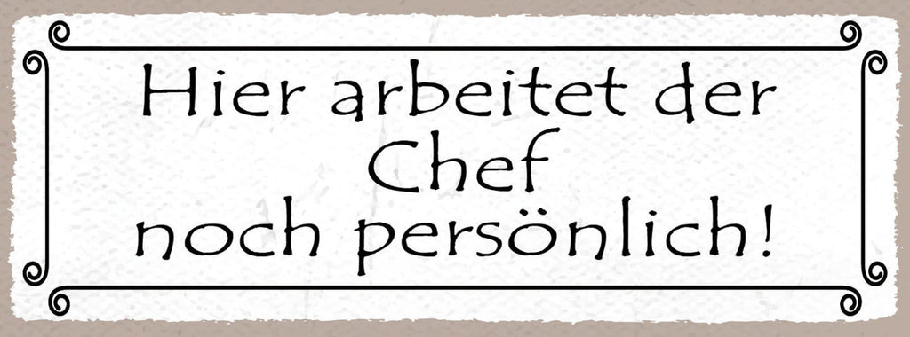 Schild Hier Arbeitet Der Chef Noch Persönlich Selbstständig 27x10 Blech od.Holz