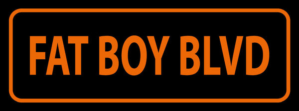 Schild Fat Boy Blvd Boulevard Straße Platz Ort 27x10 Blech od.Holz