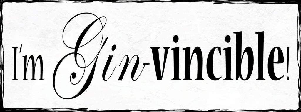 Schild I'm Gin-vincible Gin Alkohol Trinken Unbesiegbar 27x10 Blech od.Holz
