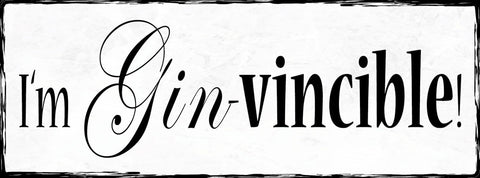 Schild I'm Gin-vincible Gin Alkohol Trinken Unbesiegbar 27x10 Blech od.Holz