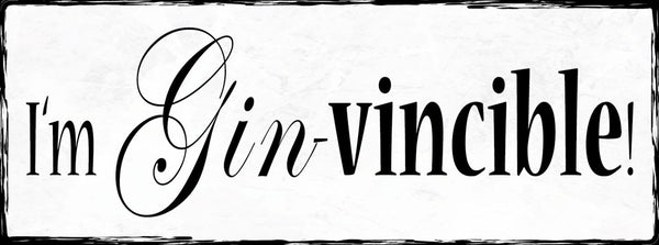 Schild I'm Gin-vincible Gin Alkohol Trinken Unbesiegbar 27x10 Blech od.Holz
