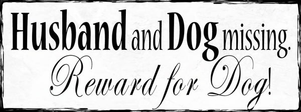 Schild Husband & Dog Missing Reward For Dog Hund Ehemann 27x10 Blech od.Holz