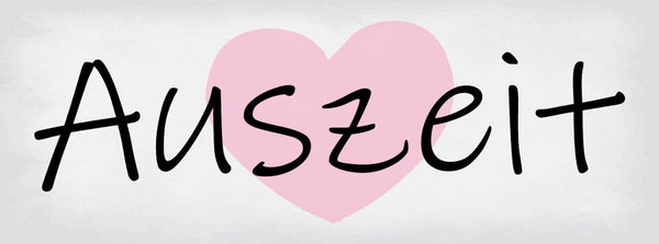 Schild Auszeit Pause Zeit Für Sich Selbst Entspannung Liebe 27x10 Blech od.Holz
