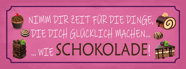 Schild Nimm Dir Zeit Für Dinge Die Dich Glücklich Machen Wie Schokolade 27x10