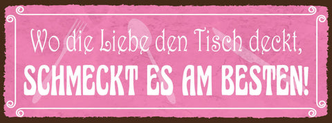 Schild Wo Die Liebe Den Tisch Deckt Schmeckt Es Am Besten 27x10 Blech od.Holz