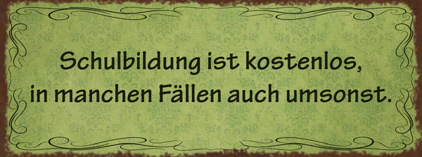 Schild Schulbildung Ist Kostenlos In Manchen Fällen Auch Umsonst Lernen 27x10