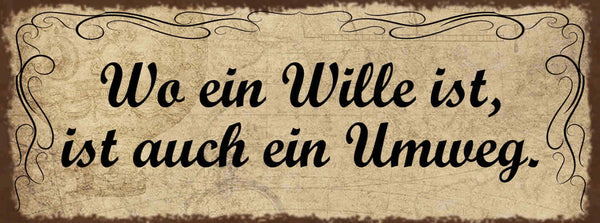Schild Wo Ein Wille Ist Ist Auch Ein Weg Leben Ziel Erfolg 27x10 Blech od.Holz
