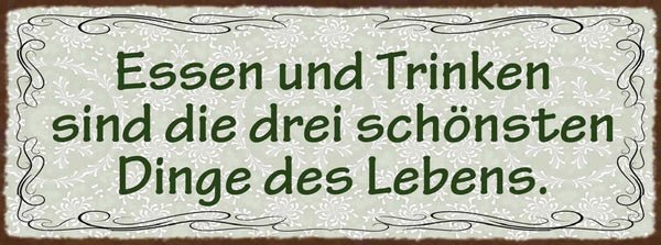 Schild Essen & Trinken Sind Die 3 Schönsten Dinge Des Lebens 27x10 Blech od.Holz