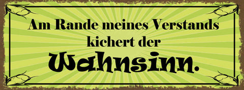 Schild Am Rande Meines Verstands Kichert Der Wahnsinn 27x10 Blech od.Holz
