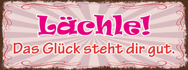 Schild Lächle Das Glück Steht Dir Gut Lachen Optimistisch 27x10 Blech od.Holz