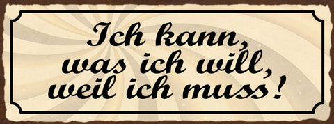 Schild Ich Kann Was Ich Will Wenn Ich Muss Willen Müssen 27x10 Blech od.Holz
