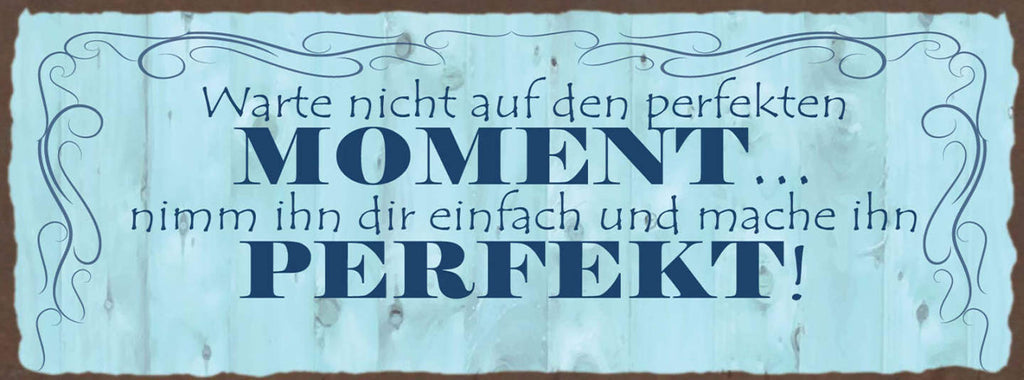 Schild Warte Nicht Auf Den Perfekten Moment Nimm Ihn Dir Einfach & Mache Perfekt