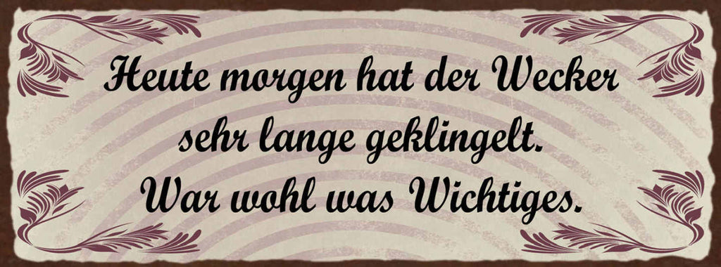 Schild Heute Morgen Hat Der Wecker Sehr Lange Geklingelt War Wohl Was Wichtiges