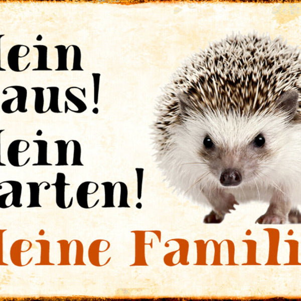 Schild Spruch Mein Haus Mein Garten Meine Familie Igel JW