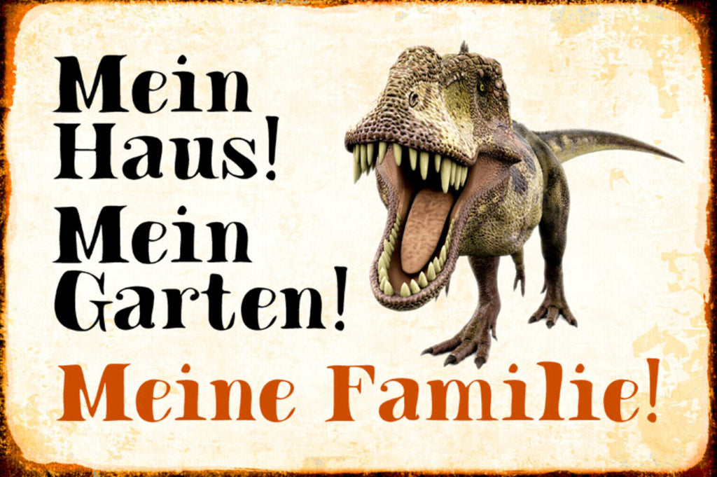Schild Spruch Mein Haus Mein Garten Meine Familie Dinosaurier JW