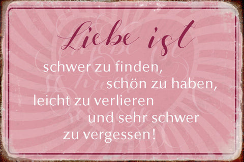 Schild Spruch Liebe ist Schwer zu finden Sehr schwer zu vergessen JW