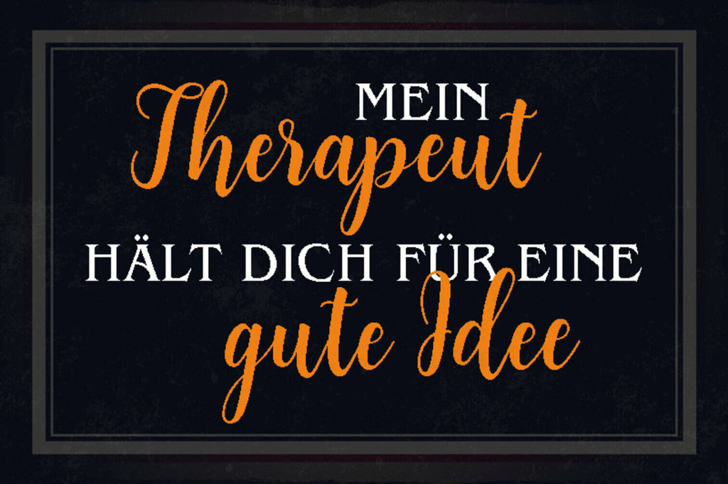 Schild Spruch Mein Therapeut hält dich für eine gute Idee JW