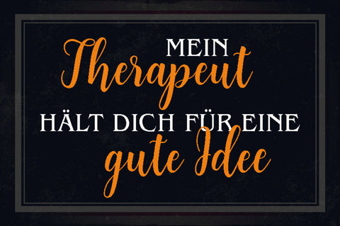 Schild Spruch Mein Therapeut hält dich für eine gute Idee JW