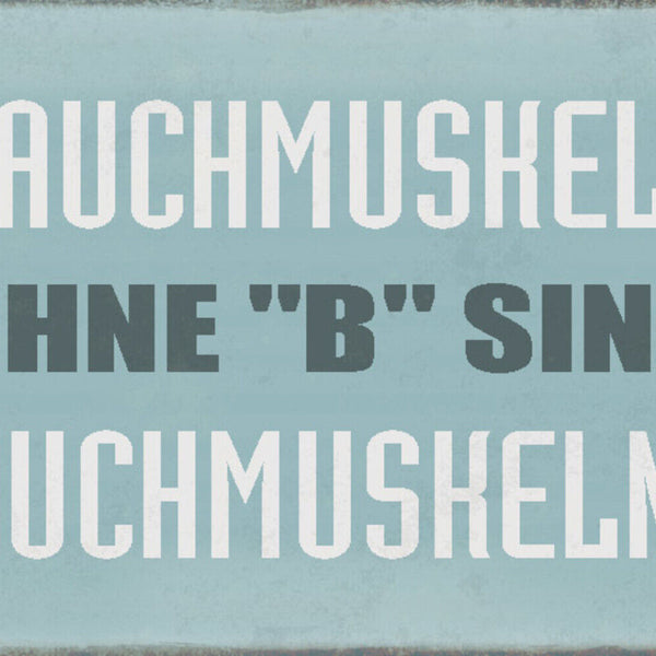 Schild Spruch Bauchmuskeln ohne B sind Auchmuskeln Sport JW