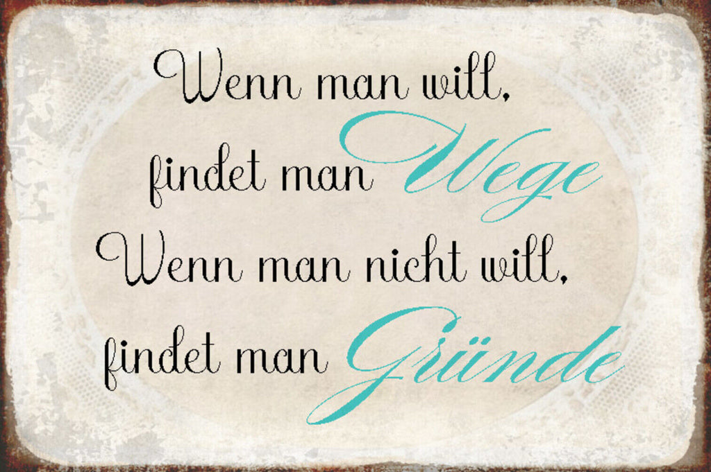 Schild Spruch Wenn man will findet man Wege wenn nicht Gründe JW