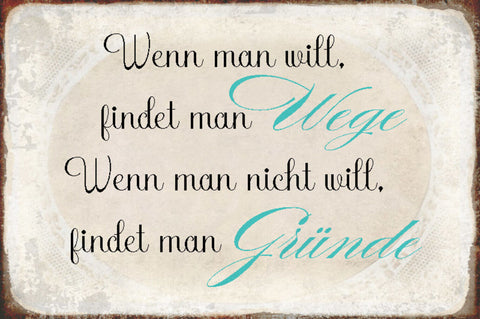 Schild Spruch Wenn man will findet man Wege wenn nicht Gründe JW