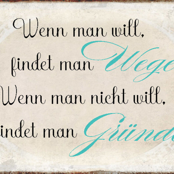 Schild Spruch Wenn man will findet man Wege wenn nicht Gründe JW