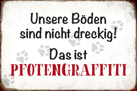 Schild Spruch Unser Boden ist nicht dreckig Das ist Pfotengraffiti JW