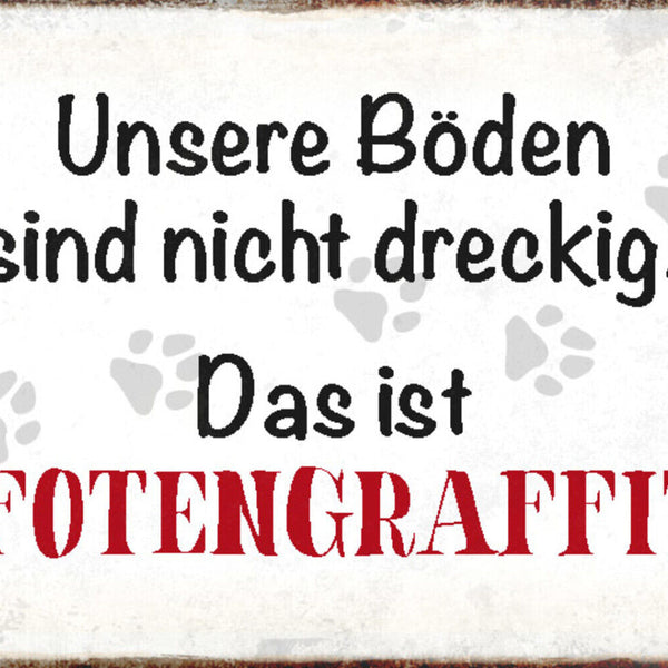 Schild Spruch Unser Boden ist nicht dreckig Das ist Pfotengraffiti JW
