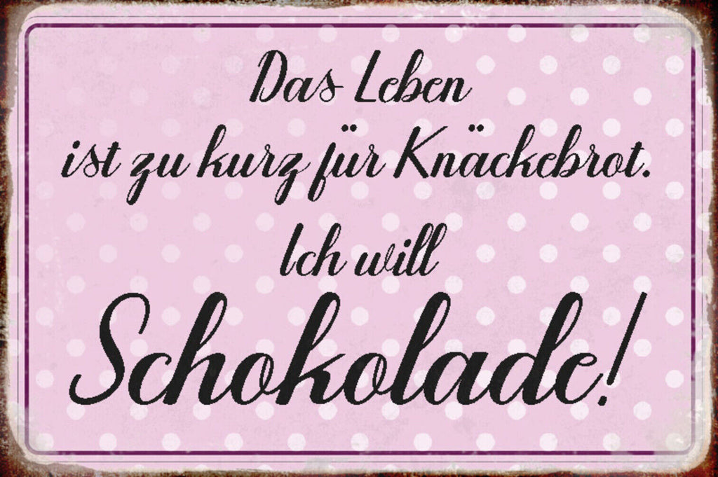 Schild Spruch Leben ist zu kurz für Knäckebrot Ich will Schokolade Essen JW