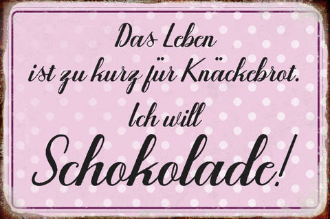 Schild Spruch Leben ist zu kurz für Knäckebrot Ich will Schokolade Essen JW