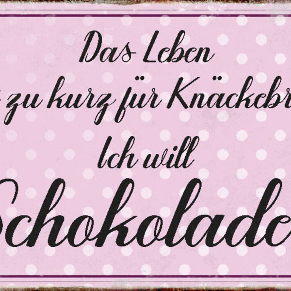 Schild Spruch Leben ist zu kurz für Knäckebrot Ich will Schokolade Essen JW