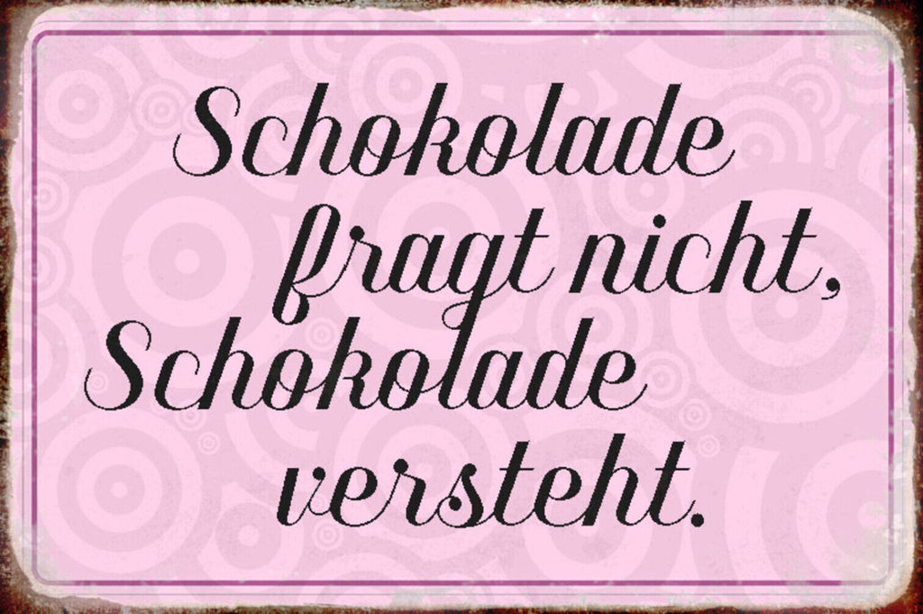 Schild Spruch Schokolade fragt nicht Schokolade versteht Essen JW