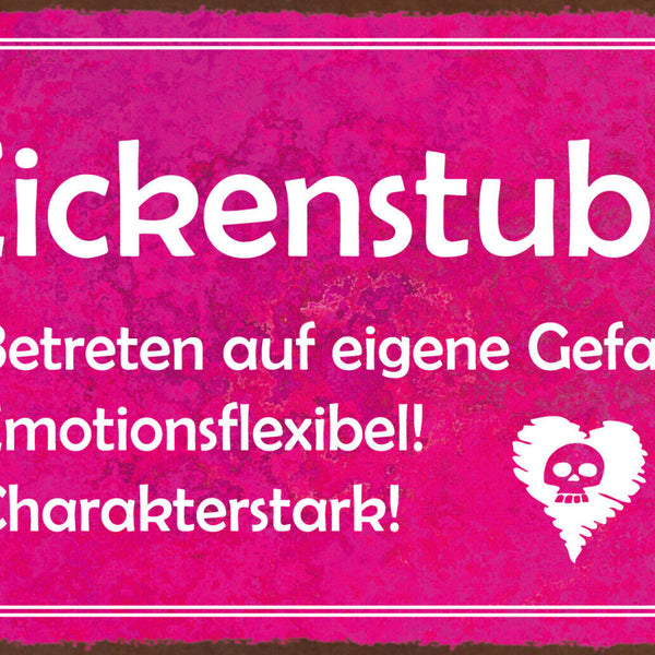 Schild Spruch Zickenstube Betreten auf eigene Gefahr Emotionsflexibel Frauen JW