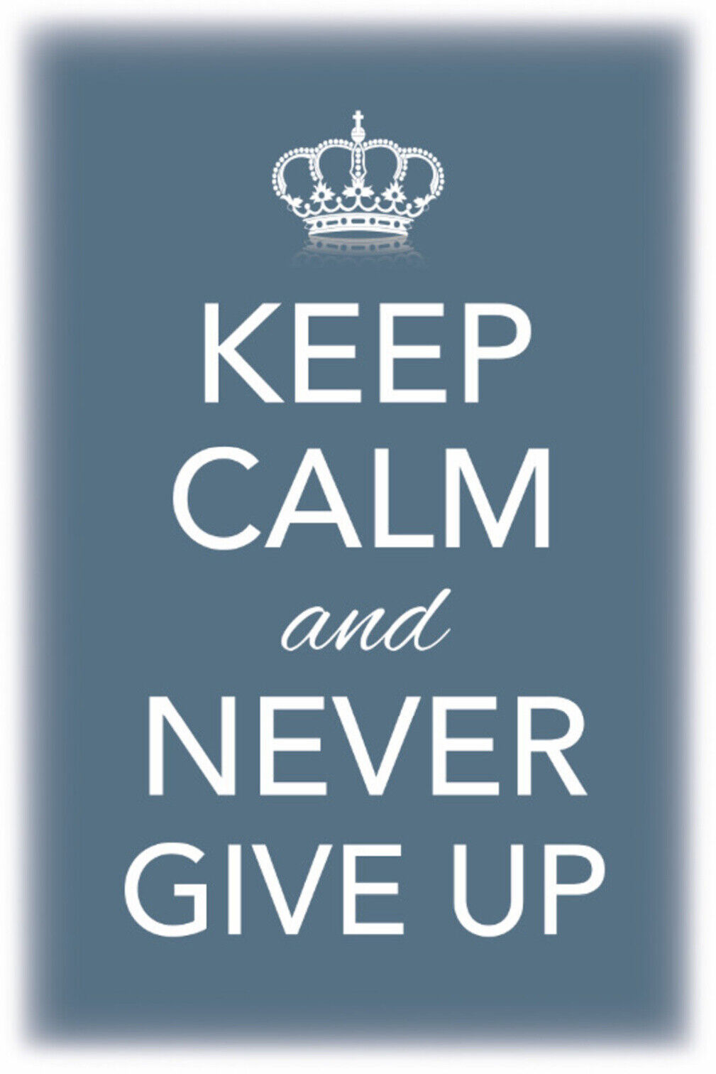 Schild Spruch Keep Calm and never give up Ruhig bleiben nie aufgeben JW