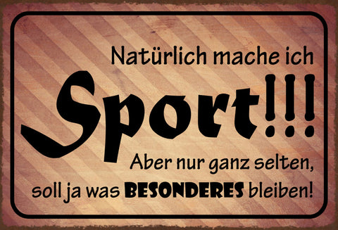 Schild Spruch Natürlich mach ich Sport selten Soll was besonderes bleiben JW