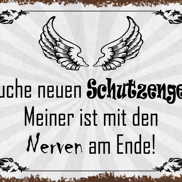 Schild Spruch Suche neuen Schutzengel Meiner ist mit Nerven am Ende JW
