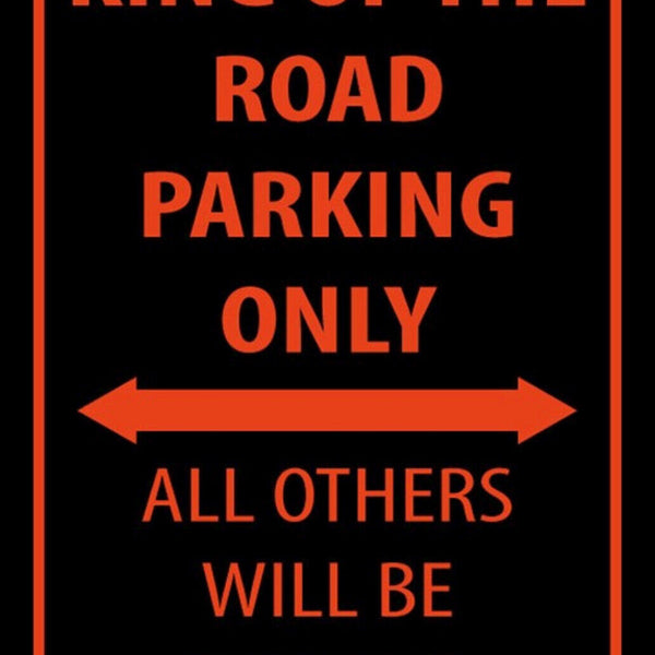 Schild Spruch King of the road parking only König der Straße Parkplatz JW