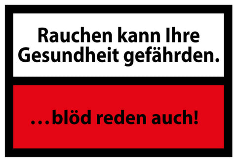 Schild Spruch Rauchen kann ihre Gesundheit gefährden Blöd reden auch JW