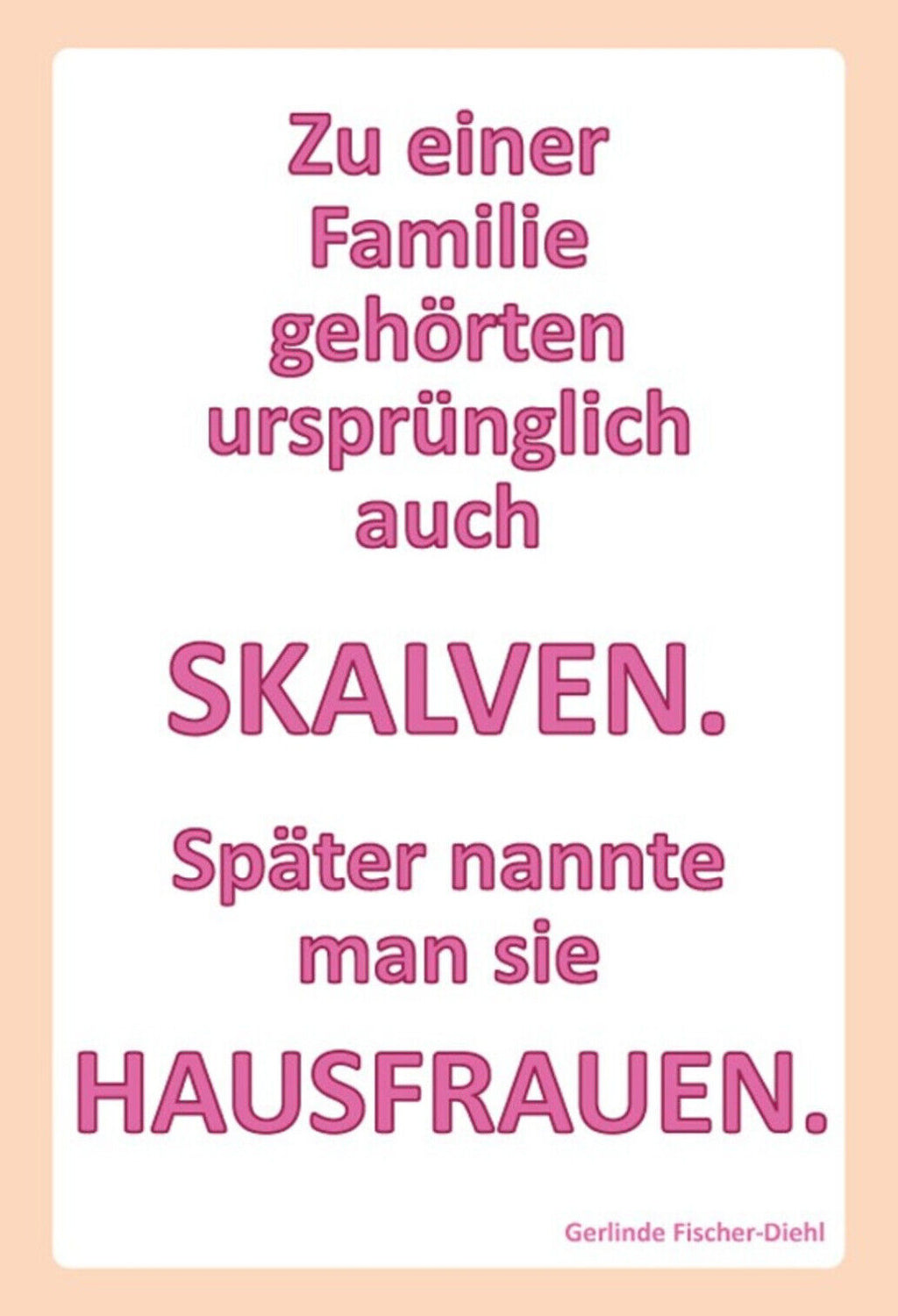 Schild Spruch Zu eine Familie gehörten auch Sklaven Hausfrauen JW
