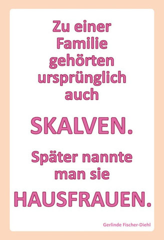 Schild Spruch Zu eine Familie gehörten auch Sklaven Hausfrauen JW