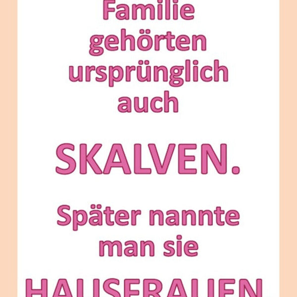 Schild Spruch Zu eine Familie gehörten auch Sklaven Hausfrauen JW