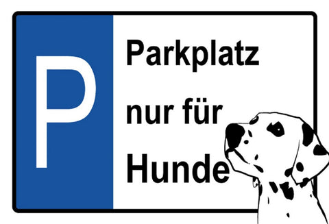 Schild Spruch Parkplatz nur für Hunde Dalmatiner JW