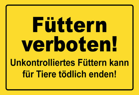 Schild Spruch Füttern verboten Unkontrolliertes Füttern kann für Tier Warnung JW