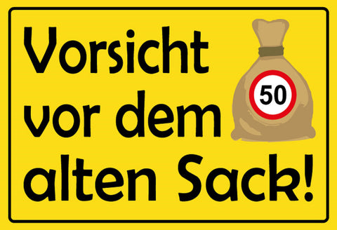 Schild Spruch Vorsicht vor dem alten Sack 50 Mann JW