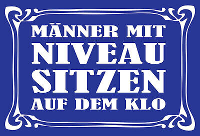 Schild Spruch Männer mit Niveau sitzen auf dem Klo Toilette JW