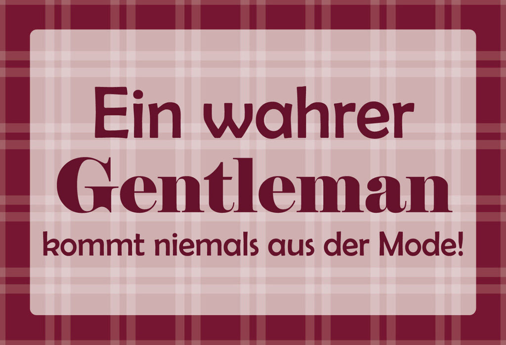 Schild Spruch Ein wahrer Gentleman kommt niemals aus der Mode JW